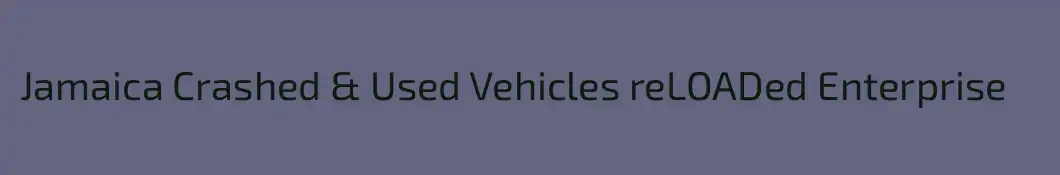 Jamaica Crashed & Used Vehicles reLOADed Enterprise